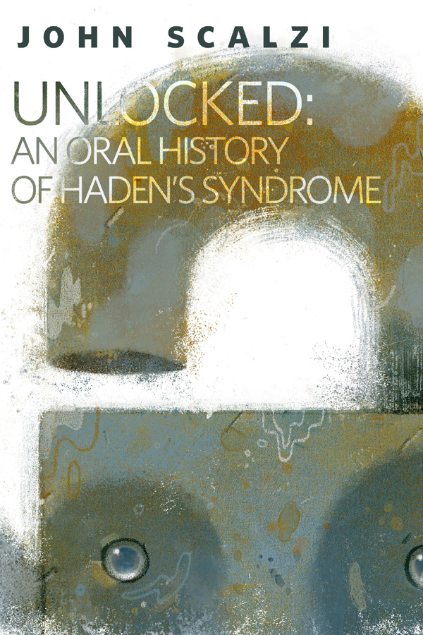 Unlocked: An Oral History of Haden’s Syndrome