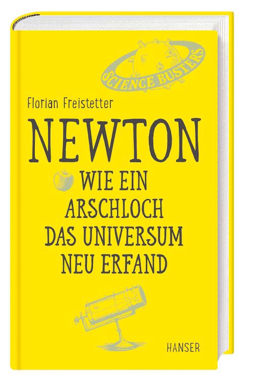 Newton - Wie ein Arschloch das Universum neu erfand (German Edition)