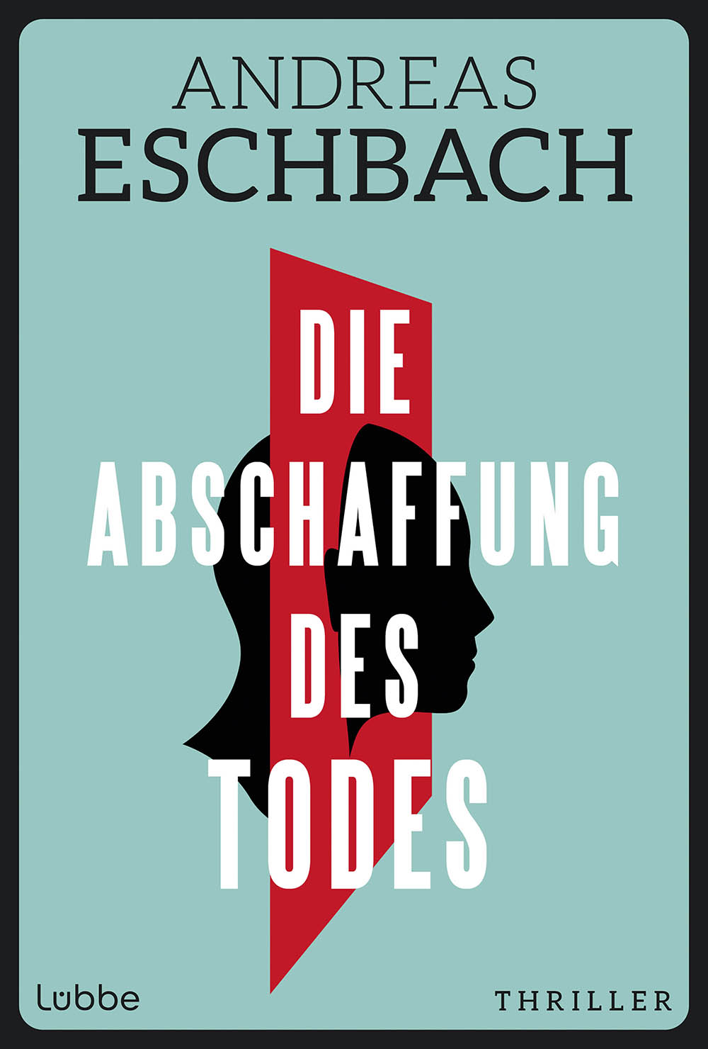 Die Abschaffung des Todes: Thriller